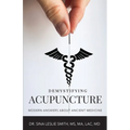 Demystifying Acupuncture: Modern Answers About Ancient Medicine