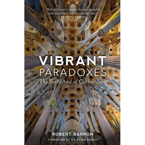 Vibrant Paradoxes: The Both/And of Catholicism