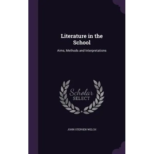 Literature in the School: Aims, Methods and Interpretations