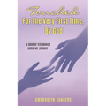 Touched for the Very First Time, by God: A Book of Testimonies about My Journey