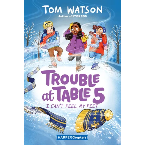 Trouble at Table 5 #4: I Can't Feel My Feet