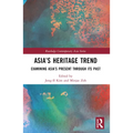 Asia's Heritage Trend: Examining Asia's Present through Its Past