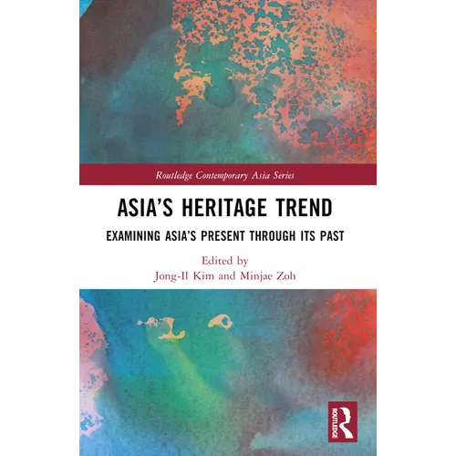Asia's Heritage Trend: Examining Asia's Present through Its Past