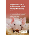 Key Questions in Preventative Farm Animal Medicine, Volume 2: Transmission, Diagnosis, Prevention, and Control of Infectious Diseases
