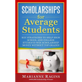 Scholarships for Average Students: Key Strategies to Help High School and College Students Win Scholarship Money Without Top Grades