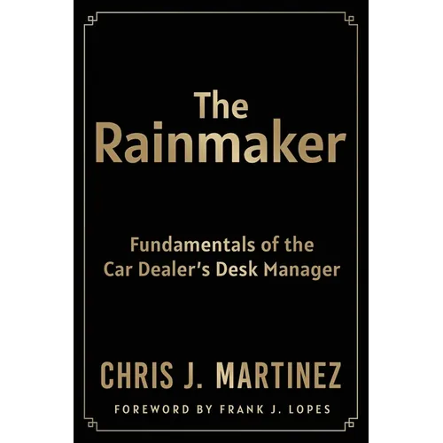 The Rainmaker: Fundamentals of the Car Dealer's Desk Manager