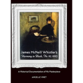 James McNeill Whistler's Harmony in Black, No.10, 1885, A Historical Documentation of His Masterpiece