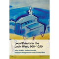 Local Priests in the Latin West, 900-1050