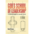God's School of Leadership: A Biblical Model in a Secular World
