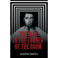 The Man in the Corner of the Room