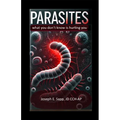 Parasites: What you don't know is hurting you