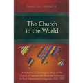 The Church in the World: A Historical-Ecclesiological Study of the Church of Uganda with Particular Reference to Post-Independence Uganda, 1962-1992