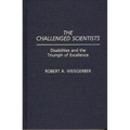 The Challenged Scientists: Disabilities and the Triumph of Excellence