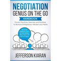 Negotiation Genius On The Go Handbook: Proven Practices, Exercises and Routines to Biohack Entrepreneur Mindset and Habits - Because Getting to Yes Is