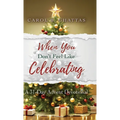 When You Don't Feel Like Celebrating: A 31-Day Advent Devotional