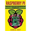 Raspberry Pi: Guía paso a paso para principiantes de Raspberry Pi
