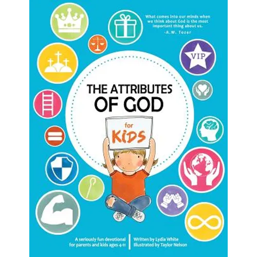 The Attributes of God for Kids: A devotional for parents and kids ages 4-11.