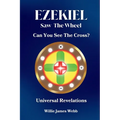 Ezekiel Saw The Wheel: Can You See The Cross?