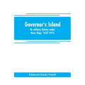 Governor's Island: its military history under three flags, 1637-1913