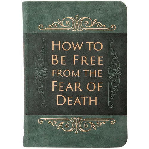 How to Be Free from the Fear of Death