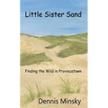 Little Sister Sand: Finding the Wild in Provincetown