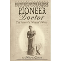 Pioneer Doctor: The Story of a Woman's Work