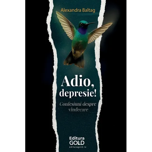 Adio, Depresie!: Confesiuni despre vindecare!