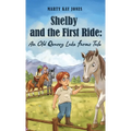 Shelby and the First Ride: An Old Quarry Lake Farms Tale. The perfect gift for girls age 10-12.