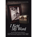 I Kept My Word: The Personal Promise Between a World War II Army Private and His Captain About What Really Happened to Glenn Miller