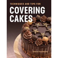 Techniques and Tips for Covering Cakes