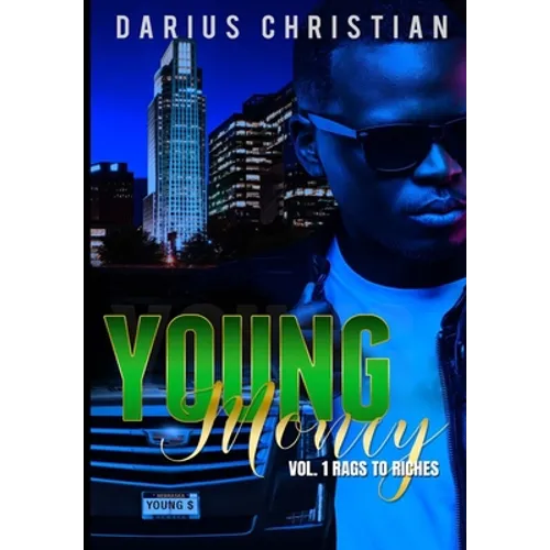 Young Money Volume 1 Rags To Riches: The story of a young black teen growing up in a single-parent home in the hood, who has no choice, but to take on