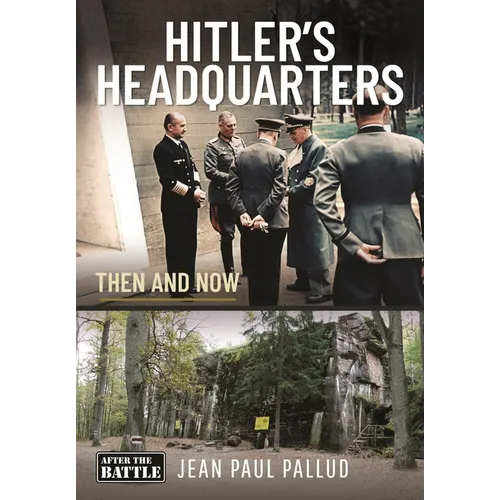 Hitler's Headquarters in the West: Then and Now