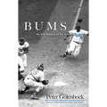 Bums: An Oral History of the Brooklyn Dodgers