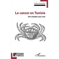 Le cancer en Tunisie: Une maladie sans nom
