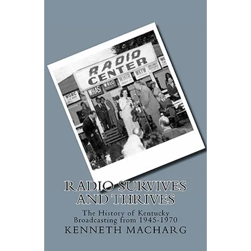 Radio Survives and Thrives: The History of Kentucky Broadcasting from 1945-1970