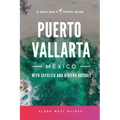 Puerto Vallarta, Mexico with Sayulita and Riviera Nayarit: The Solo Girl's Travel Guide