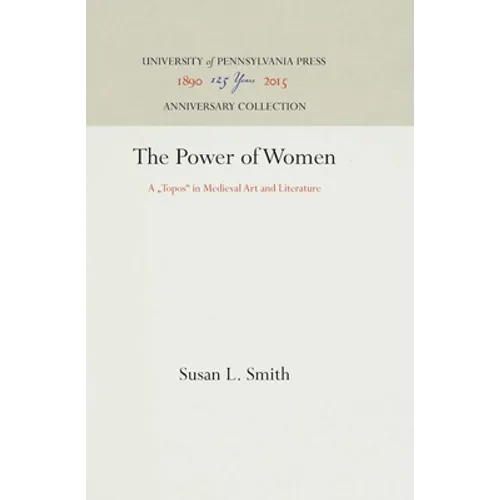 The Power of Women: A Topos in Medieval Art and Literature