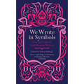 We Wrote in Symbols: Love and Lust by Arab Women Writers