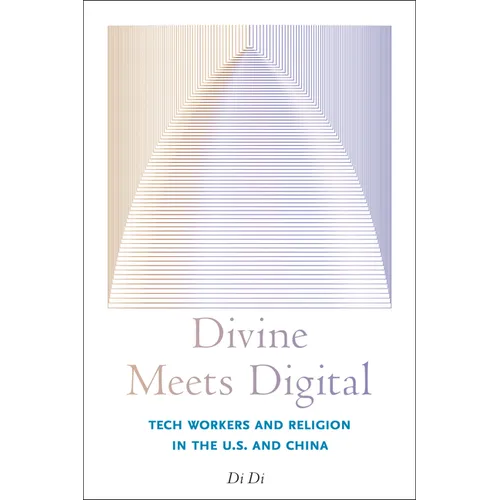 Divine Meets Digital: Tech Workers and Religion in the U.S. and China