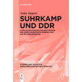 Suhrkamp Und DDR: Literaturhistorische, Praxeologische Und Werktheoretische Perspektiven Auf Ein Verlagsarchiv