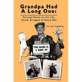Grandpa Had a Long One: Personal Notes on the Life, Career & Legacy of Benny Bell