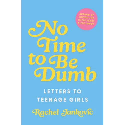 No Time to Be Dumb: Letters to Teenage Girls