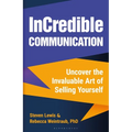 Incredible Communication: Uncover the Invaluable Art of Selling Yourself