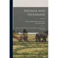 Indiana and Indianans: A History of Aboriginal and Territorial Indiana and the Century of Statehood; Volume 3
