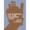 The Passing of the Modern Age