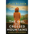 The Girl Who Crossed Mountains: Breathtaking World War Two Fiction
