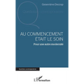 Au commencement était le soin: Pour une autre modernité