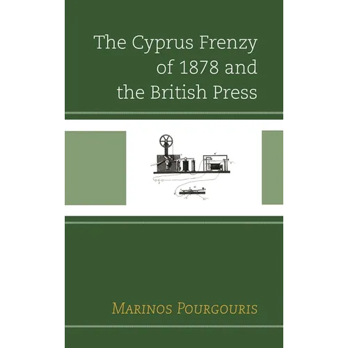 The Cyprus Frenzy of 1878 and the British Press
