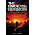 The Fractured Horizon: A War for Freedom. A Battle for the Soul of a Nation