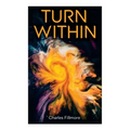 Turn Within: The Twelve Powers of Man, Prosperity, Christian Healing, Jesus Christ Heals, Mysteries of John, Atom-Smashing Power of Mind